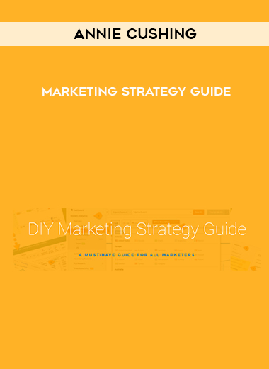 Annie Cushing – Marketing Strategy Guide courses available download now.