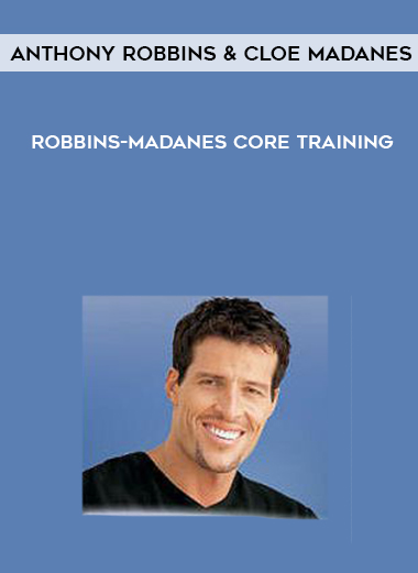 Anthony Robbins & Cloe Madanes – Robbins-Madanes Core Training courses available download now.