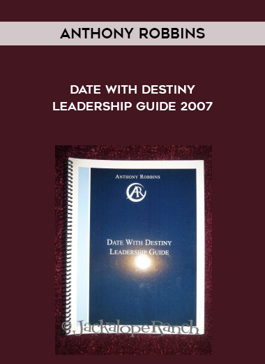 Anthony Robbins -Date With Destiny Leadership Guide 2007 courses available download now.