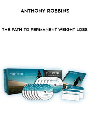 Anthony Robbins - The Path to Permanent Weight Loss courses available download now.