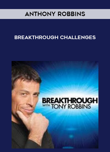Anthony Robbins – Breakthrough Challenges courses available download now.