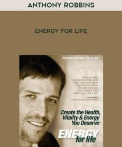 Anthony Robbins – Energy for Life courses available download now.