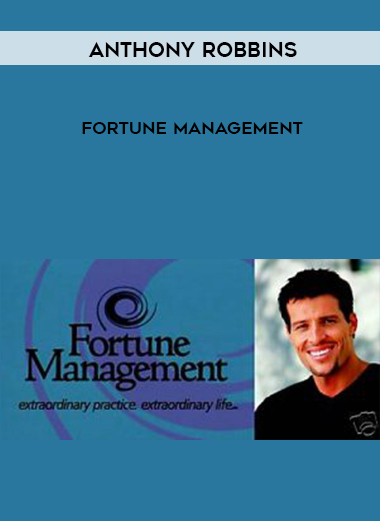 Anthony Robbins – Fortune Management courses available download now.