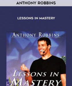 Anthony Robbins – Lessons in Mastery courses available download now.