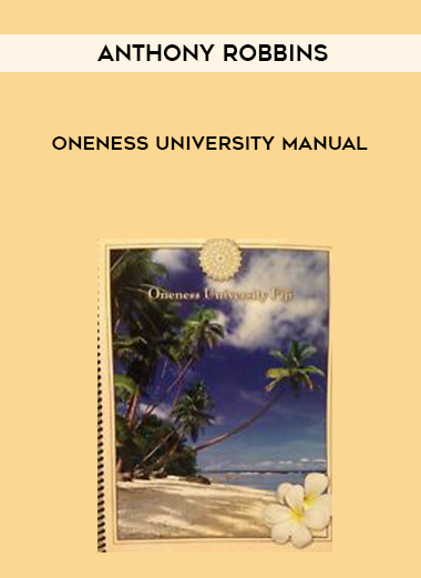 Anthony Robbins – Oneness University Manual courses available download now.