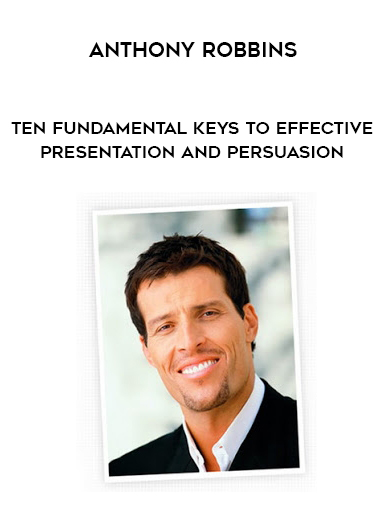 Anthony Robbins – Ten Fundamental Keys to Effective Presentation and Persuasion courses available download now.
