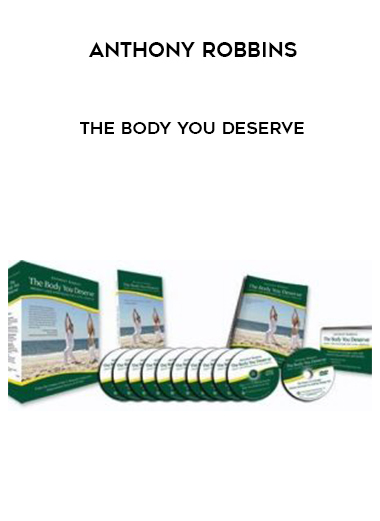 Anthony Robbins – The Body You Deserve courses available download now.