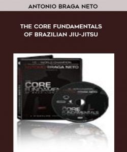 Antonio Braga Neto - The Core Fundamentals Of Brazilian Jiu-Jitsu courses available download now.