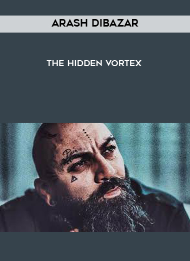 Arash Dibazar - The Hidden Vortex courses available download now.