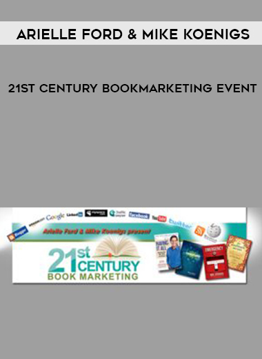 Arielle Ford & Mike Koenigs – 21st Century Bookmarketing Event courses available download now.