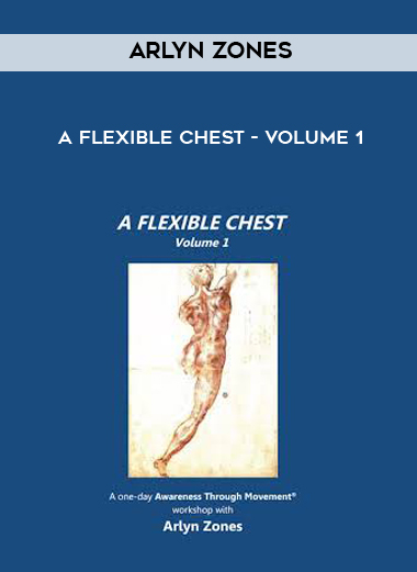 Arlyn Zones - A Flexible Chest - Volume 1 courses available download now.