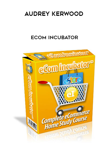 Audrey Kerwood – Ecom Incubator courses available download now.