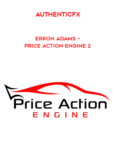 AuthenticFX - Erron Adams – Price Action Engine 2 courses available download now.