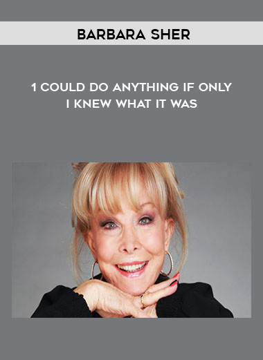 Barbara Sher - 1 Could Do Anything If Only I Knew What It Was courses available download now.