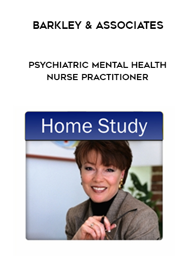 Barkley & Associates – Psychiatric Mental Health Nurse Practitioner courses available download now.