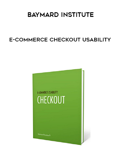 Baymard Institute – E-Commerce Checkout Usability courses available download now.