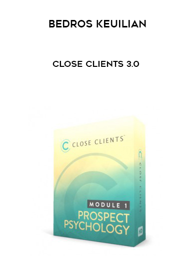 Bedros Keuilian – Close Clients 3.0 courses available download now.