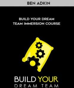 Ben Adkin – Build Your Dream Team Immersion Course courses available download now.