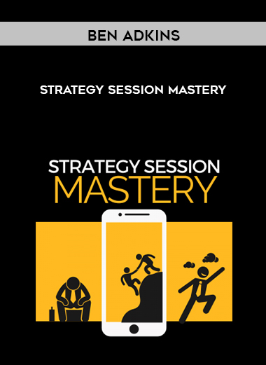 Ben Adkins - Strategy Session Mastery courses available download now.