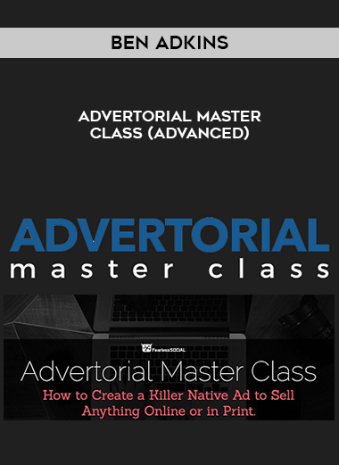 Ben Adkins – Advertorial Master Class (Advanced) courses available download now.