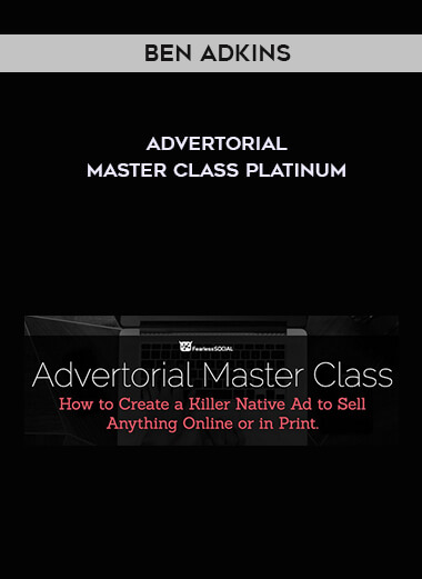 Ben Adkins - Advertorial Master Class Platinum courses available download now.