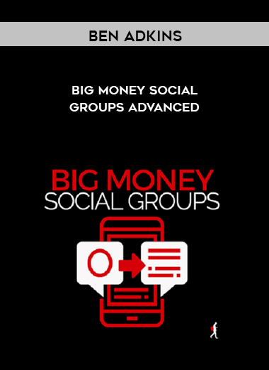 Ben Adkins – Big Money Social Groups Advanced courses available download now.