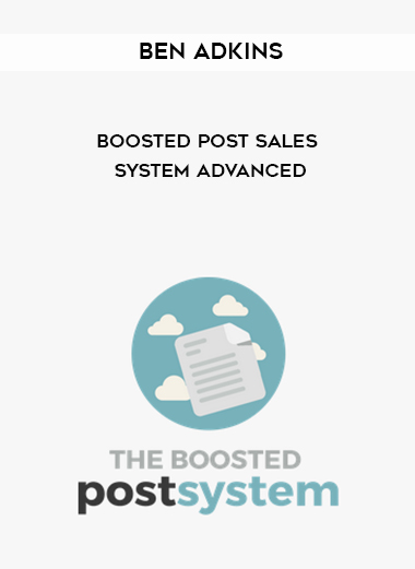 Ben Adkins – Boosted Post Sales System Advanced courses available download now.
