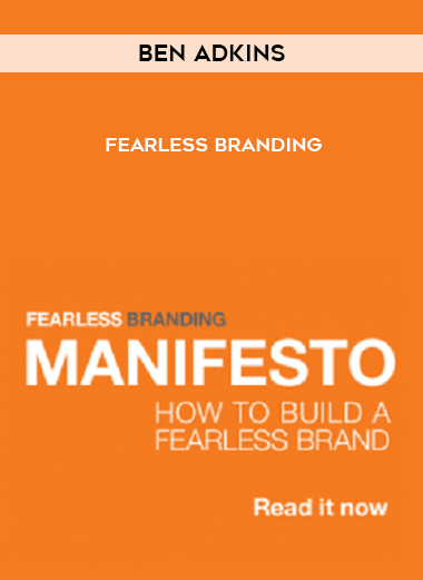 Ben Adkins – Fearless Branding courses available download now.