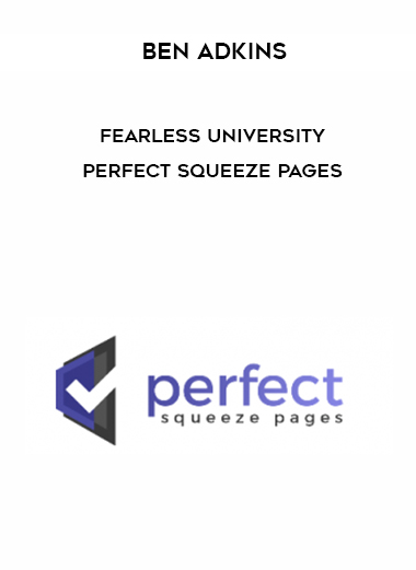 Ben Adkins – Fearless University – Perfect Squeeze Pages courses available download now.