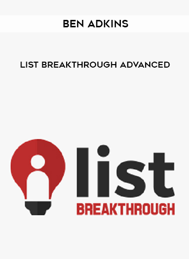 Ben Adkins – List Breakthrough Advanced courses available download now.