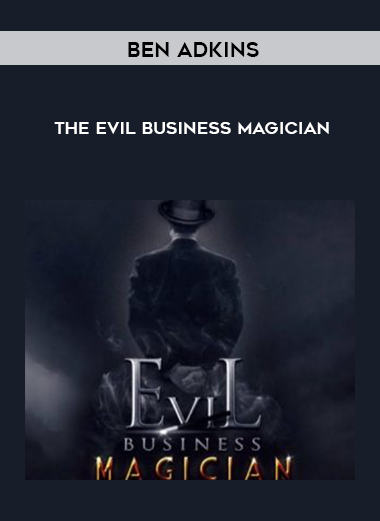 Ben Adkins – The Evil Business Magician courses available download now.