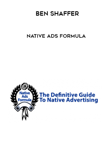 Ben Shaffer – Native Ads Formula courses available download now.