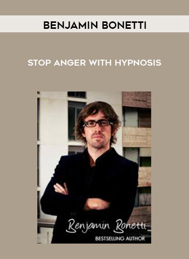 Benjamin Bonetti - Stop Anger With Hypnosis courses available download now.