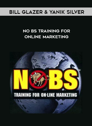 Bill Glazer & Yanik Silver – NO BS Training for Online Marketing courses available download now.