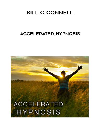 Bill O Connell Accelerated Hypnosis courses available download now.