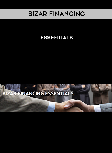 Bizar Financing – Essentials courses available download now.