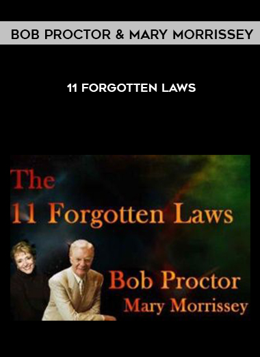 Bob Proctor and Mary Morrissey - 11 Forgotten Laws courses available download now.