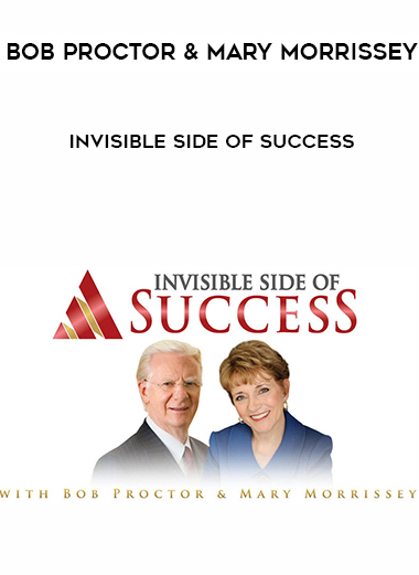 Bob Proctor and Mary Morrissey – Invisible Side of Success courses available download now.
