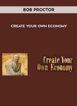 Bob Proctor - Create Your Own Economy courses available download now.