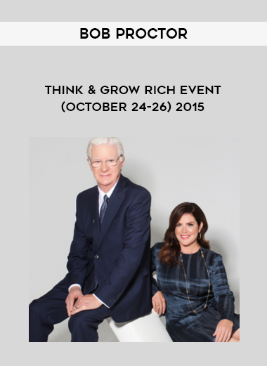 Bob Proctor – Think & Grow Rich Event (October 24-26) 2015 courses available download now.