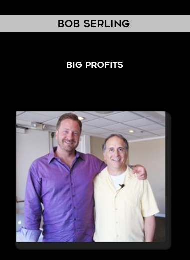 Bob Serling – Big Profits courses available download now.