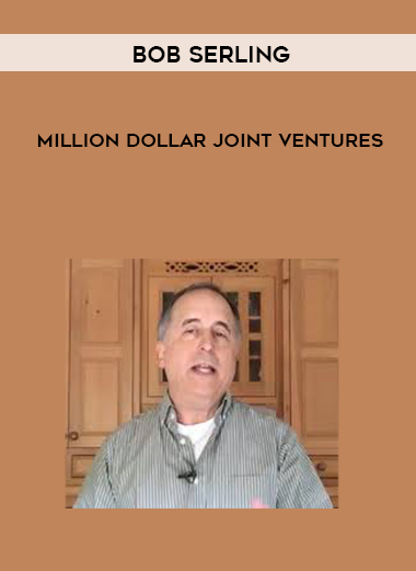 Bob Serling – Million Dollar Joint Ventures courses available download now.