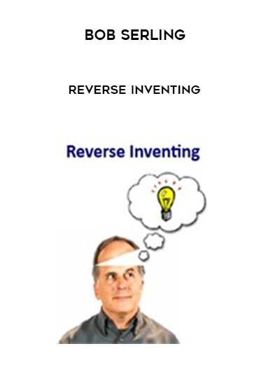 Bob Serling – Reverse Inventing courses available download now.