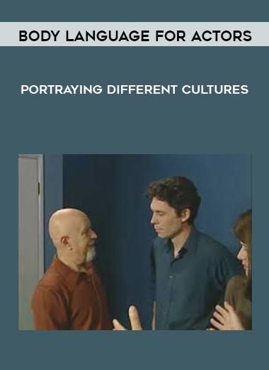 Body Language For Actors - Portraying Different Cultures courses available download now.