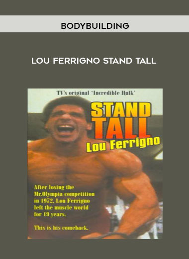 Bodybuilding - Lou Ferrigno Stand Tall courses available download now.