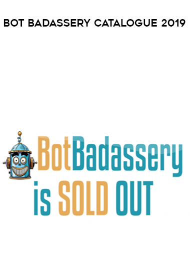 Bot Badassery Catalogue 2019 courses available download now.