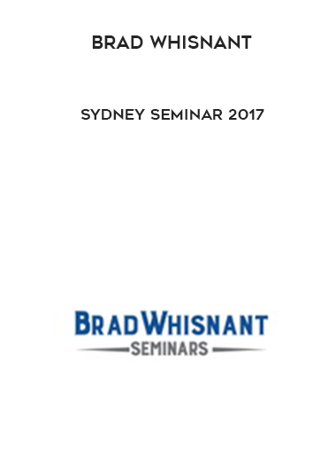 Brad Whisnant – Sydney Seminar 2017 courses available download now.