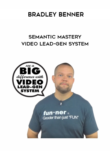 Bradley Benner – Semantic Mastery – Video Lead-Gen System courses available download now.