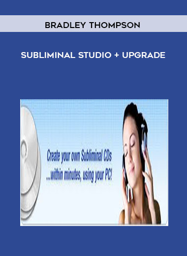 Bradley Thompson - Subliminal Studio + Upgrade courses available download now.