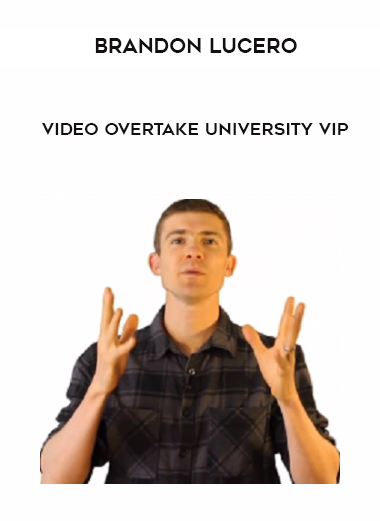Brandon Lucero – Video Overtake University VIP courses available download now.